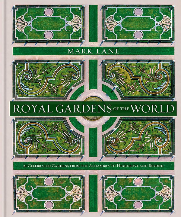 Бумажная книга «Royal Gardens of the World. 21 Celebrated Gardens from the Alhambra to Highgrove and Beyond», автор Марк Лэйн - фото №1