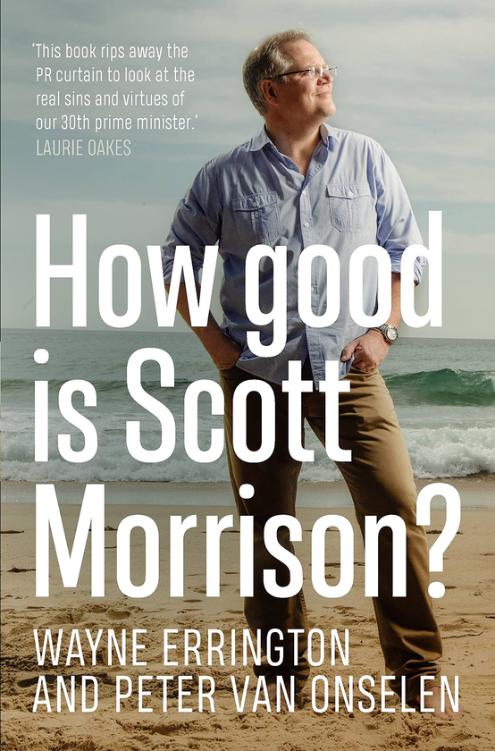 Паперова книга «How Good is Scott Morrison?», авторів Вейн Еррінгтон, Пітер ван Онселен - фото №1