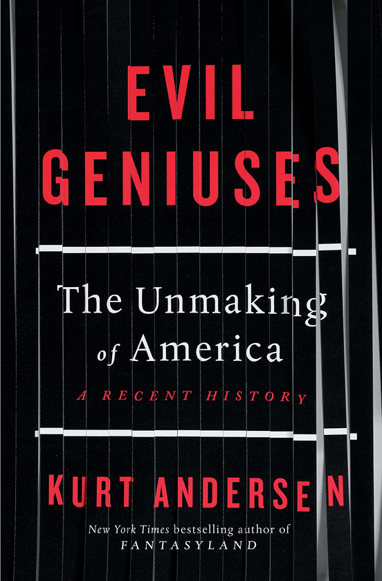 Бумажная книга «Evil Geniuses. The Unmaking of America. A Recent History», автор Курт Андерсен - фото №1