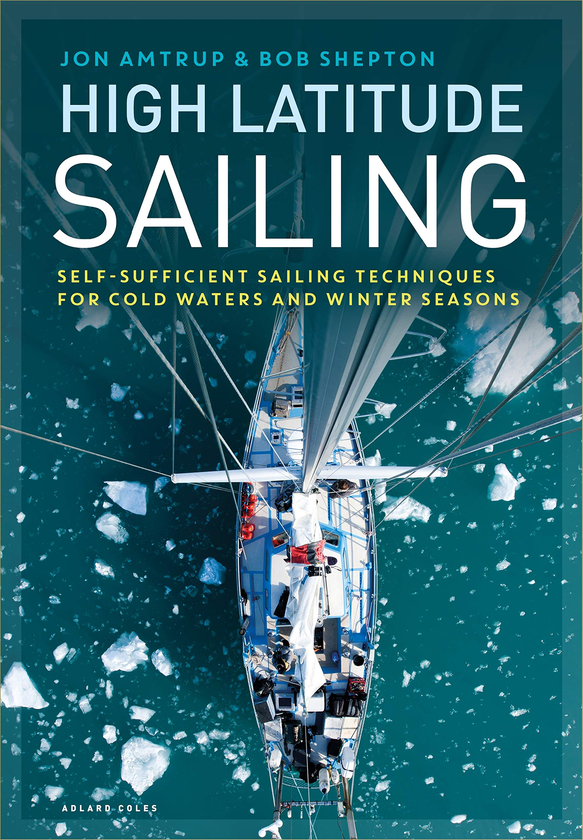 Бумажная книга «High Latitude Sailing. Self-sufficient sailing techniques for cold waters and winter seasons», авторов Джон Амтруп, Боб Шептон - фото №1