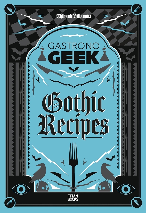 Бумажная книга «Gastronogeek. Gothic Recipes», автор Тибо Вилланова - фото №1