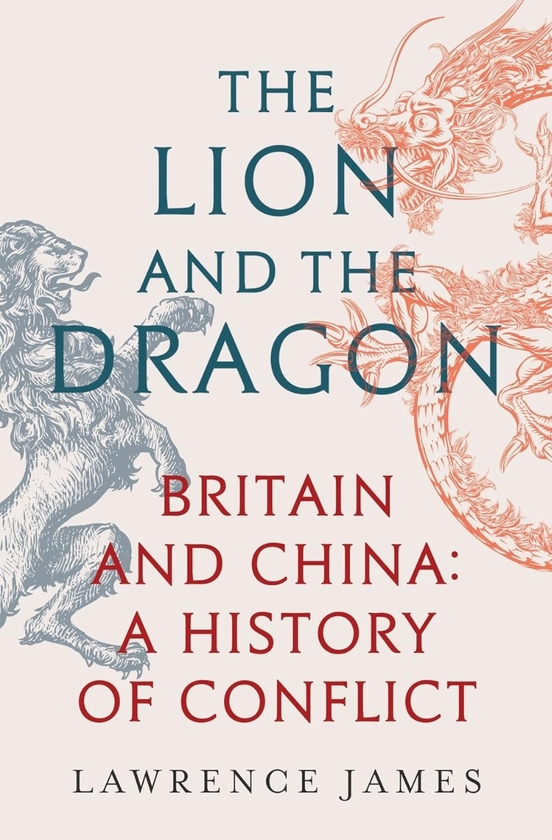 Бумажная книга «The Lion and the Dragon. Britain and China. A History of Conflict », автор Лоуренс Джеймс - фото №1