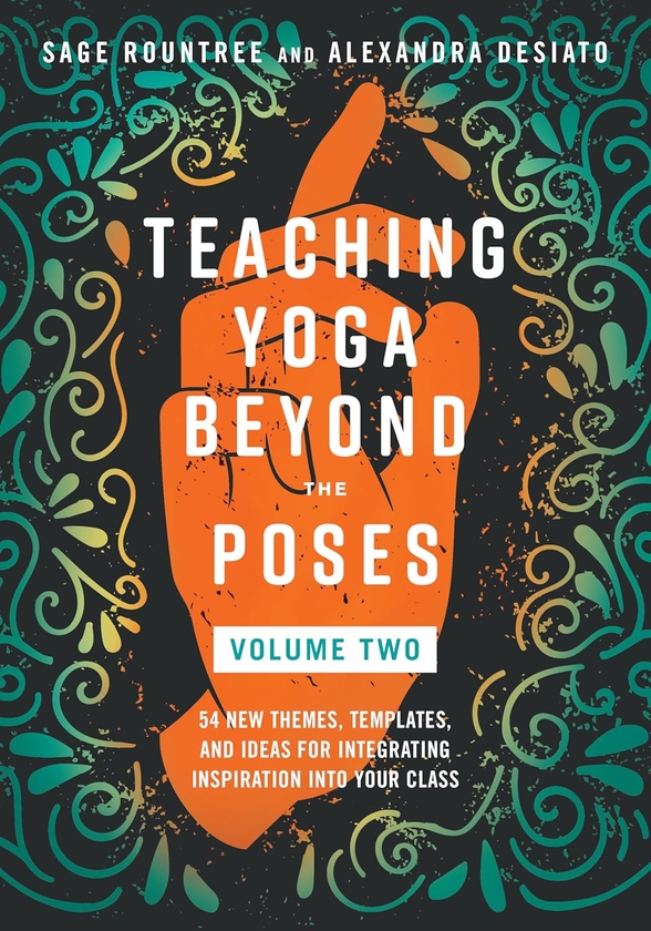 Бумажная книга «Teaching Yoga Beyond the Poses, Volume 2: 54 New Themes, Templates, and Ideas for Integrating Inspiration into Your Class», авторов Александра ДеСиато, Сейдж Раунтри - фото №1