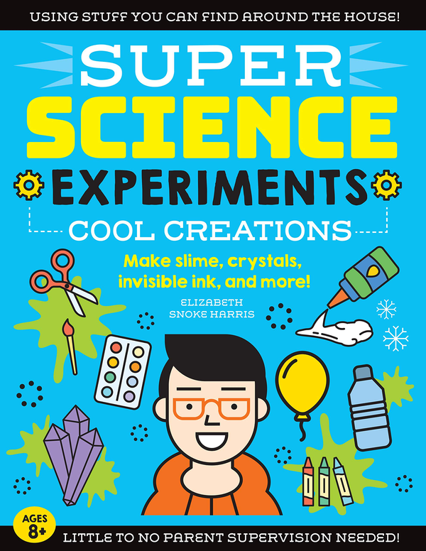 Бумажная книга «SUPER Science Experiments. Cool Creations. Volume 3 », автор Элизабет Сноук Харрис - фото №1