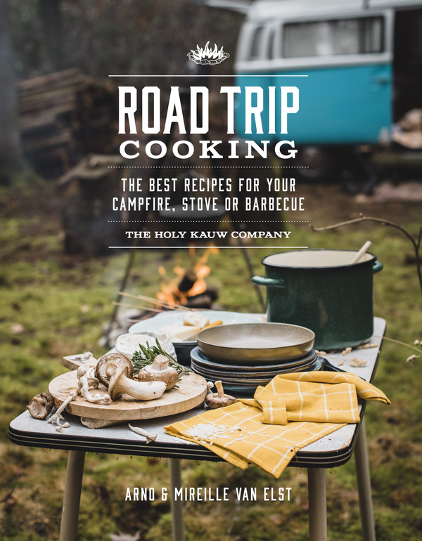 Бумажная книга «Road Trip Cooking. The Best Recipes for Your Campfire, Stove or Barbecue», авторов Мирей ван Элст, Арно ван Элст - фото №1
