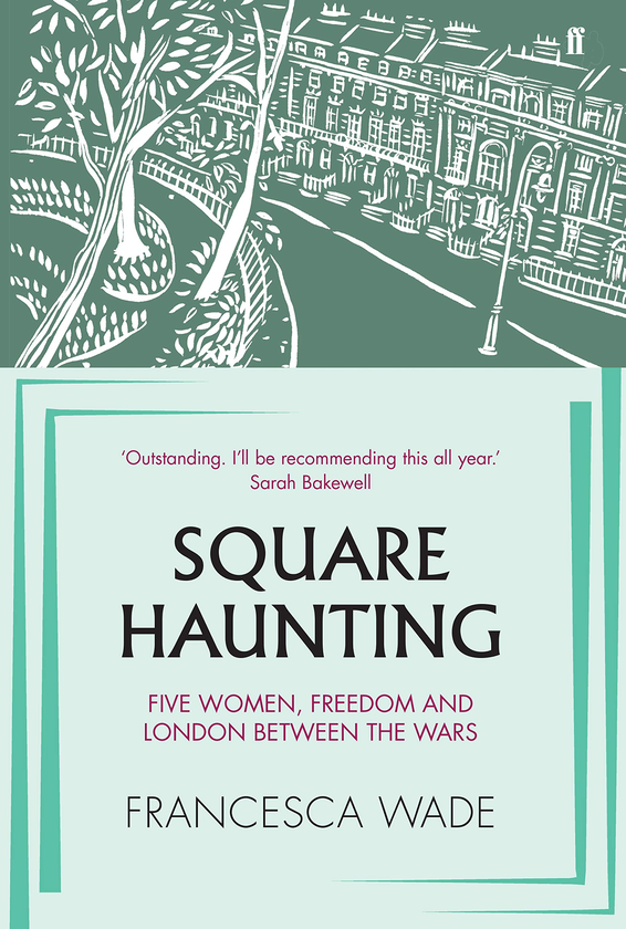 Бумажная книга «Square Haunting. Five Women, Freedom and London Between the Wars», автор Франческа Уэйд - фото №1