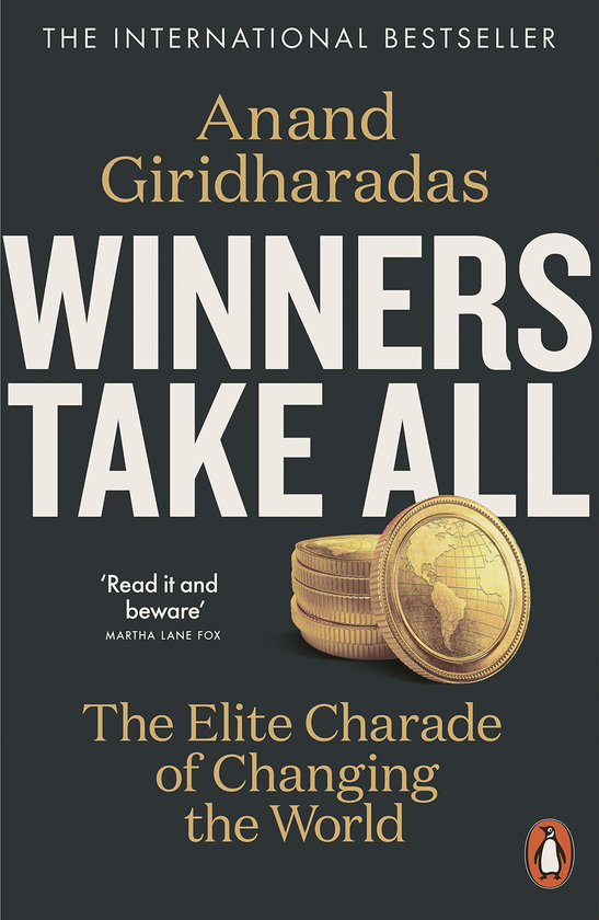 Бумажная книга «Winners Take All: The Elite Charade of Changing the World», автор Ананд Геридхарадас - фото №1