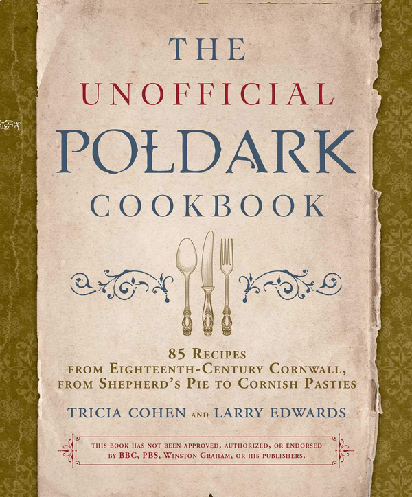 Бумажная книга «The Unofficial Poldark Cookbook », авторов Триша Коэн, Ларри Эдвардс - фото №1