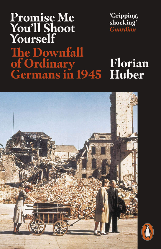 Бумажная книга «Promise Me You'll Shoot Yourself. The Downfall of Ordinary Germans in 1945», автор Флориан Хубер - фото №1