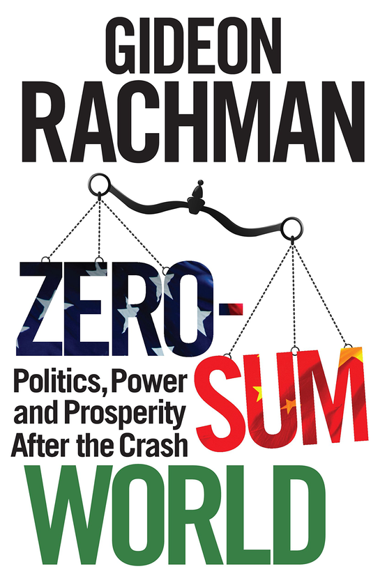 Паперова книга «Zero-Sum World. Politics, Power and Prosperity After the Crash», автор Гідеон Рахман - фото №1
