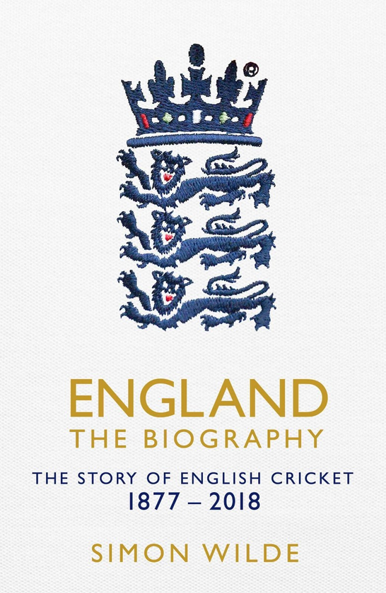 Бумажная книга «England. The Biography. The Story of English Cricket. 1877 - 2018», автор Саймон Уайлд - фото №1