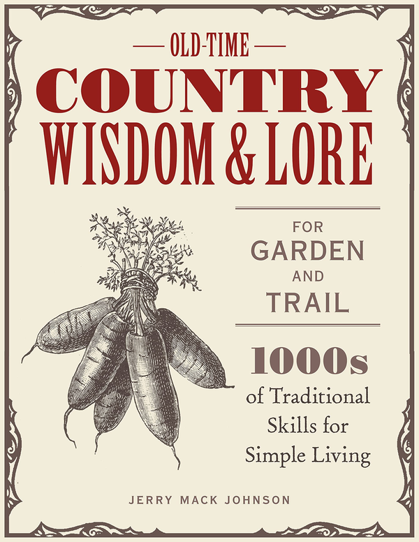 Паперова книга «Old-Time Country Wisdom and Lore for Garden and Trail. 1,000s of Traditional Skills for Simple Living», автор Джеррі Мак Джонсон - фото №1