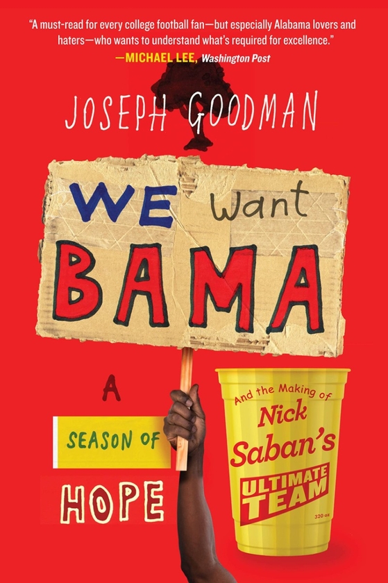 Бумажная книга «We Want 'Bama! A Season of Hope and the Making of Nick Saban's 'Ultimate Team'», автор Джозеф Гудман - фото №1