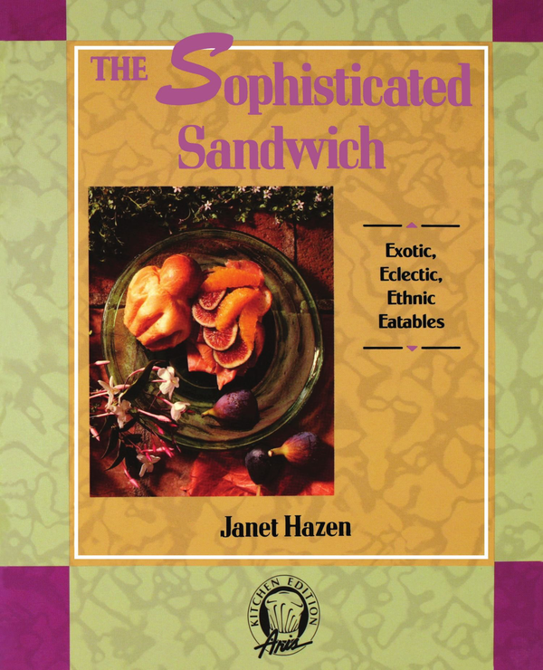 Паперова книга «The Sophisticated Sandwich. Exotic, Eclectic, Ethnic Eatables», автор Джанет Хазен - фото №1