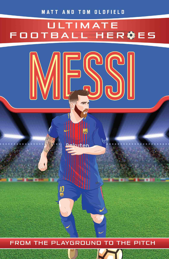 [object Object] «Messi (Ultimate Football Heroes) - Collect Them All!», авторов Мэтт Олдфилд, Том Олдфилд - фото №1