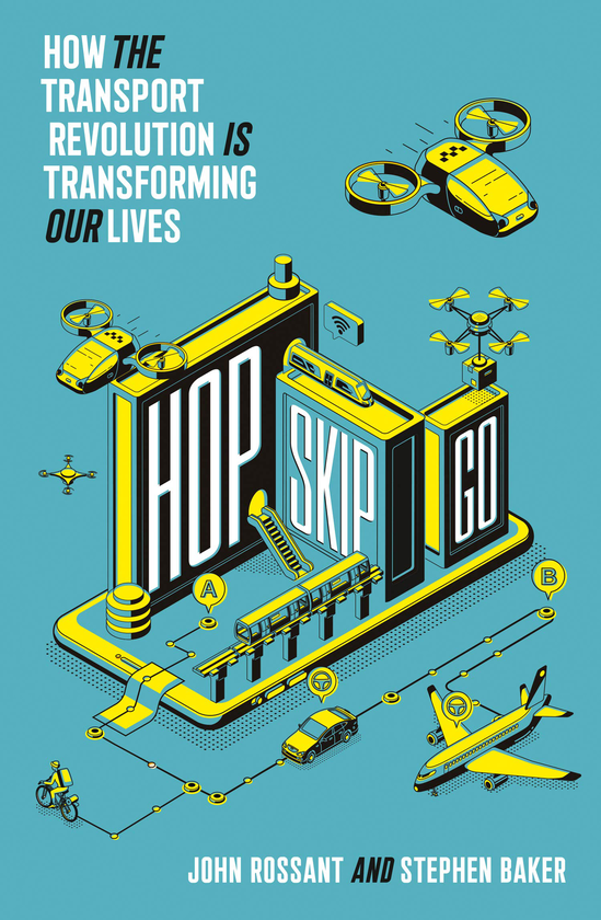[object Object] «Hop, Skip, Go: How the Transport Revolution is Transforming Our Lives», авторів Джон Россант, Стівен Бейкер - фото №1