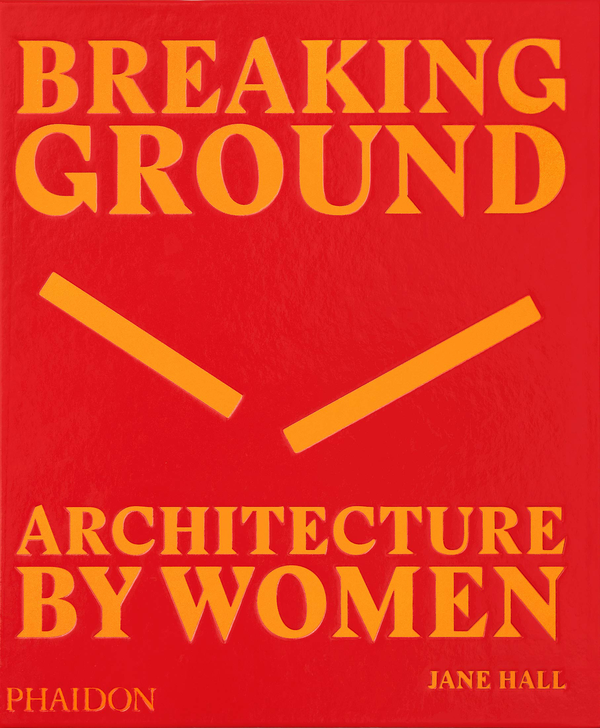 Бумажная книга «Breaking Ground : Architecture by Women», автор Джейн Холл - фото №1