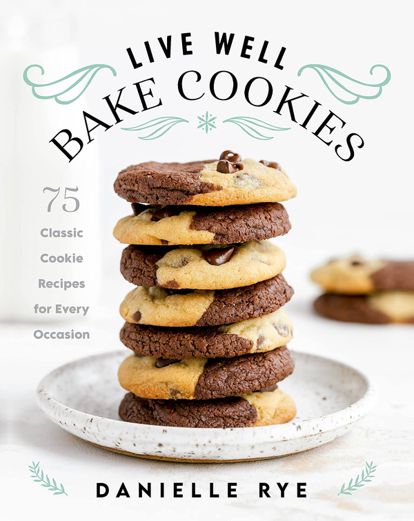 Паперова книга «Live Well Bake Cookies. 75 Classic Cookie Recipes for Every Occasion», автор Даніель Рай - фото №1
