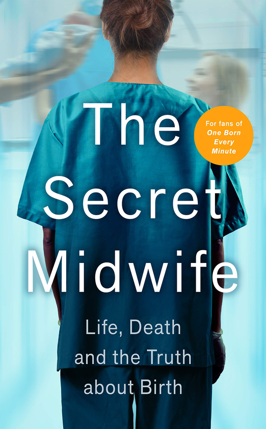 Паперова книга «The Secret Midwife. Life, Death and the Truth about Birth», автор Кейті Вайц - фото №1