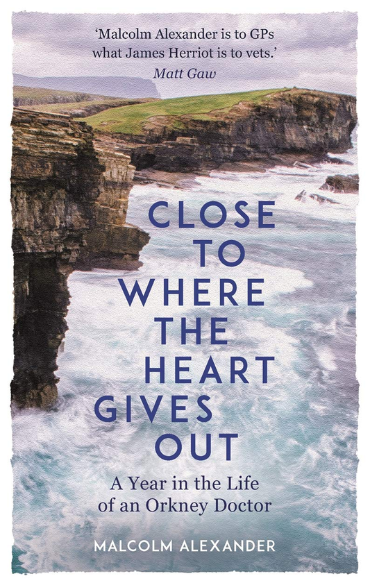 Paper book «Close to Where the Heart Gives Out. A Year in the Life of an Orkney Doctor», author Малькольм Александр / Малькольм Олександр /  - фото №1