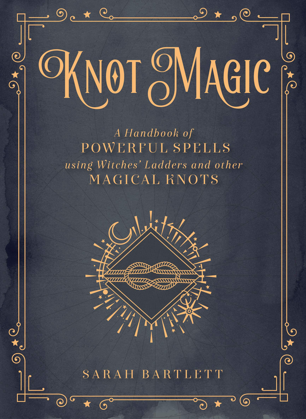 Бумажная книга «Knot Magic. A Handbook of Powerful Spells Using Witches' Ladders and other Magical Knots», автор Сара Бартлетт - фото №1