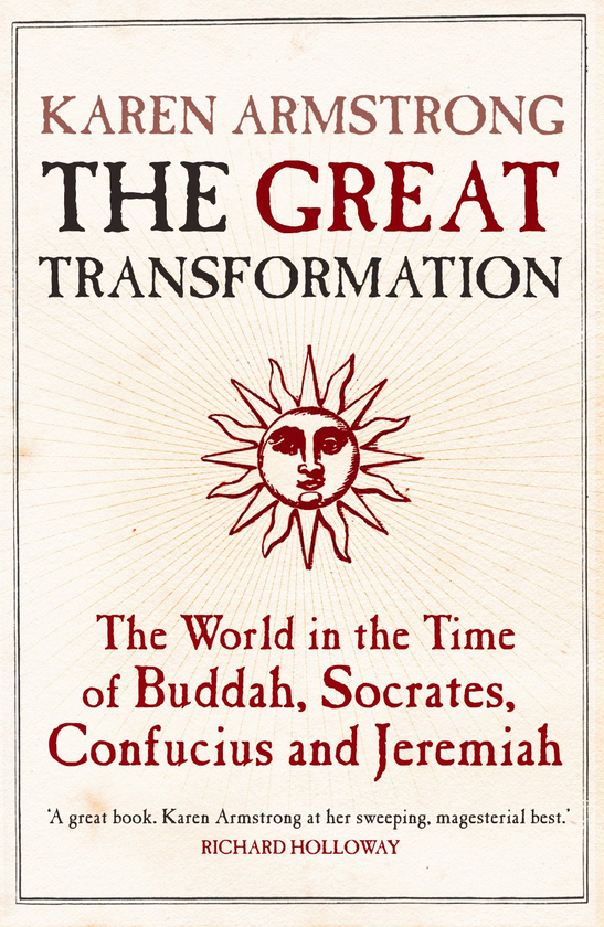 Бумажная книга «The Great Transformation. The World in the Time of Buddha, Socrates, Confucius and Jeremiah», автор Карен Армстронг - фото №1