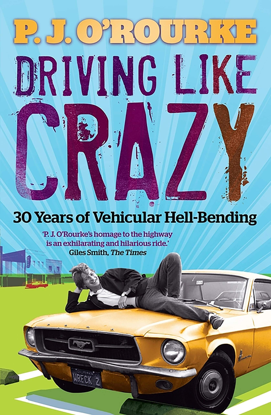 Бумажная книга «Driving Like Crazy. Thirty Years of Vehicular Hell-bending», автор Патрик О'Рурк - фото №1