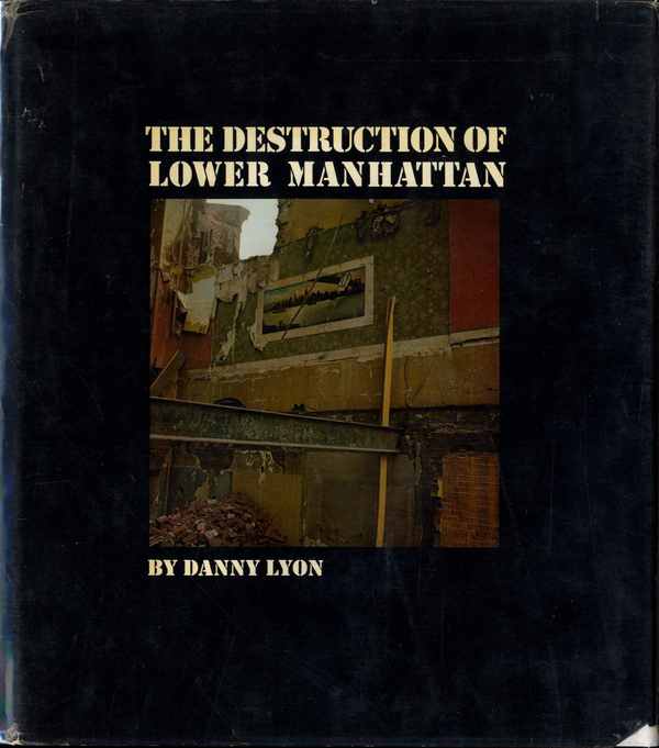 Бумажная книга «Danny Lyon. The Destruction of Lower Manhattan», автор Дэнни Лайон - фото №1