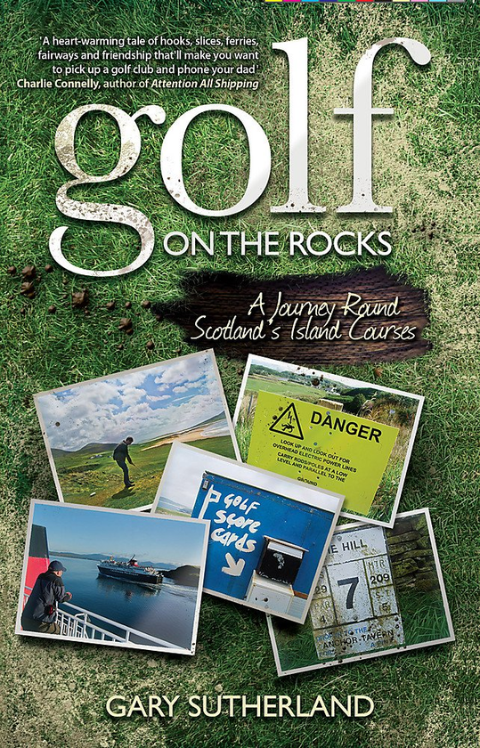 Паперова книга «Golf on the Rocks. A Journey Round Scotland's Island Courses», автор Гарі Сазерленд - фото №1