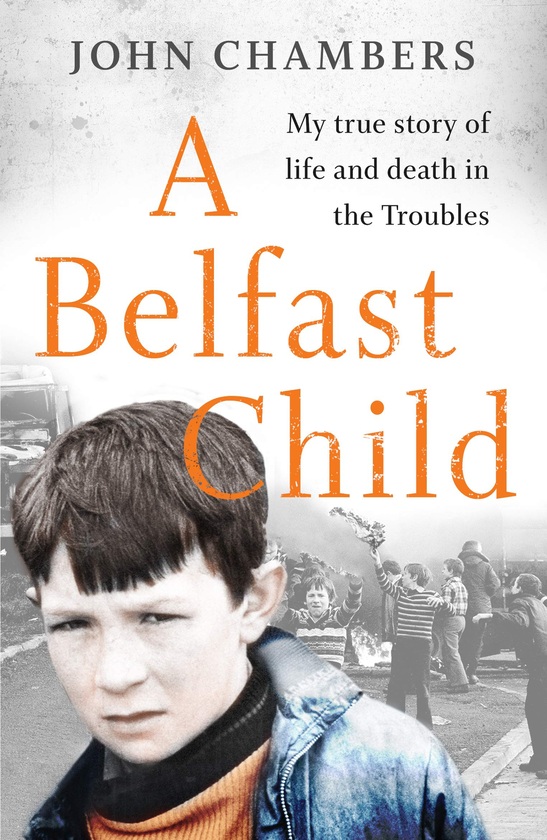 Бумажная книга «A Belfast Child. My true story of life and death in the Troubles», автор Джон Чамберс - фото №1