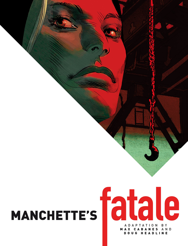 Бумажная книга «Manchette's Fatale. Volume 1», авторов Жан-Патрик Маншетт, Макс Кабанес, Даг Хэдлайн - фото №1
