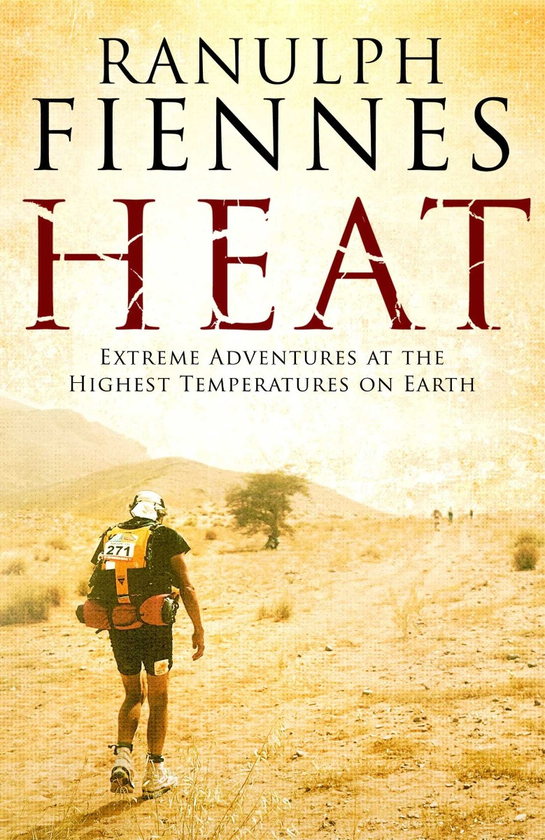Бумажная книга «Heat. Extreme Adventures at the Highest Temperatures on Earth», автор Ранульф Файнс - фото №1