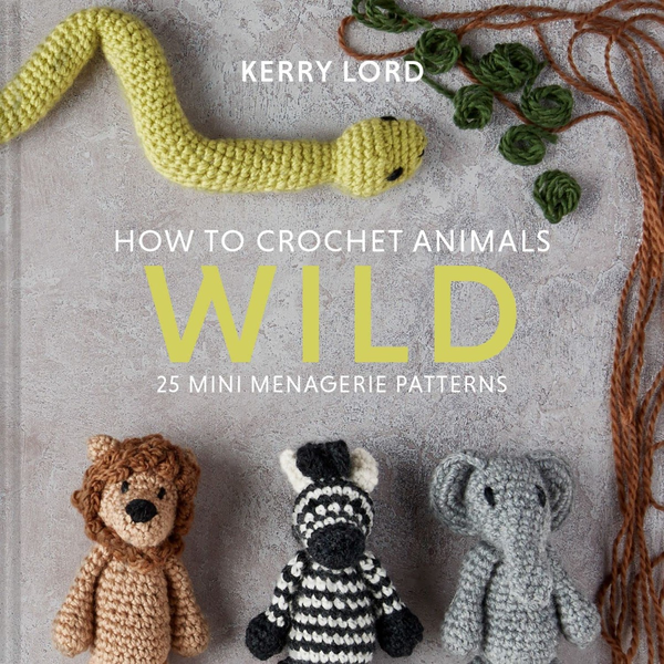Паперова книга «How to Crochet Animals. Wild : 25 Mini Menagerie Patterns», автор Керрі Лорд - фото №1