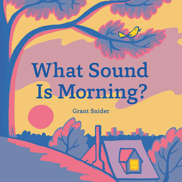 Бумажная книга «What Sound Is Morning?», автор Грант Снайдер - фото №1