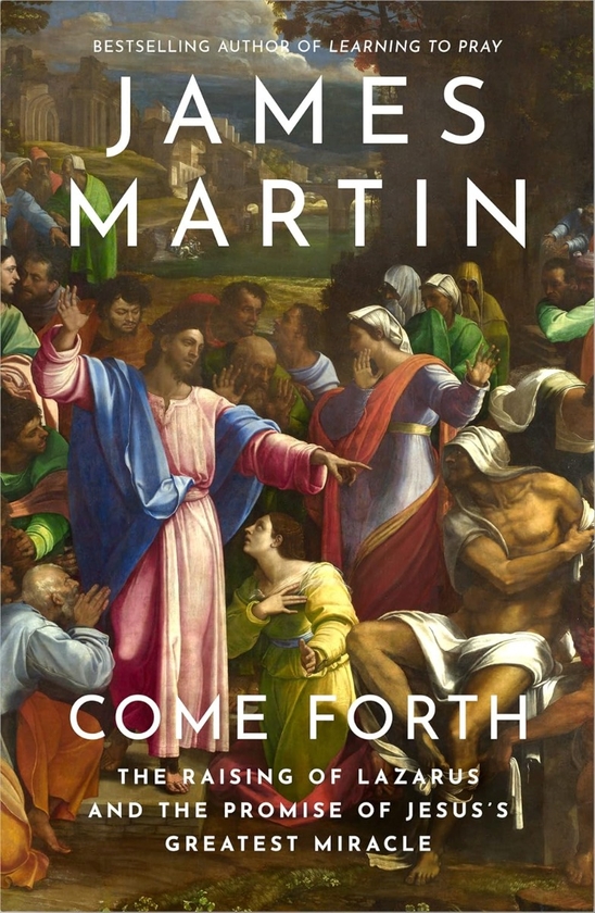 Бумажная книга «Come Forth. The Raising of Lazarus and the Promise of Jesus’s Greatest Miracle», автор Джеймс Мартин - фото №1