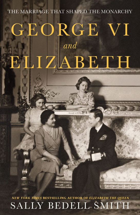 Паперова книга «George VI and Elizabeth. The Marriage That Shaped the Monarchy», автор Саллі Беделл Сміт - фото №1