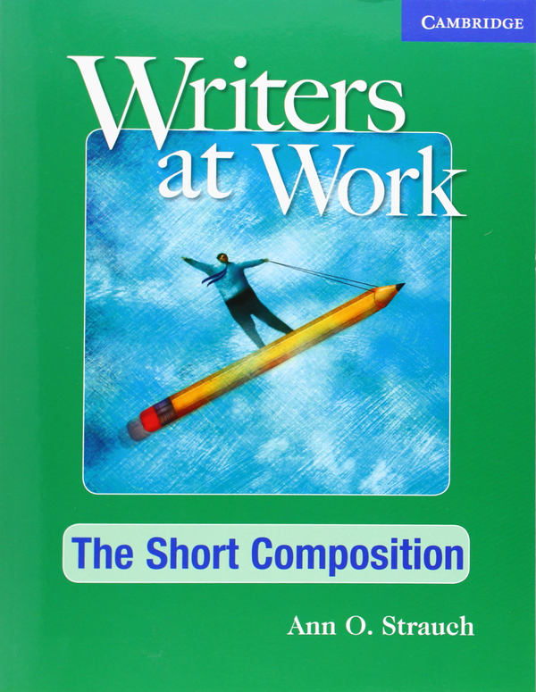 Паперова книга «Writers at Work: The Short Composition Student's Book», автор Энн Штраух - фото №1