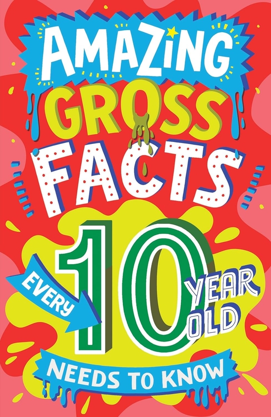 [object Object] «Amazing Gross Facts Every 10 Year Old Needs to Know», автор Керолайн Роулендс - фото №1