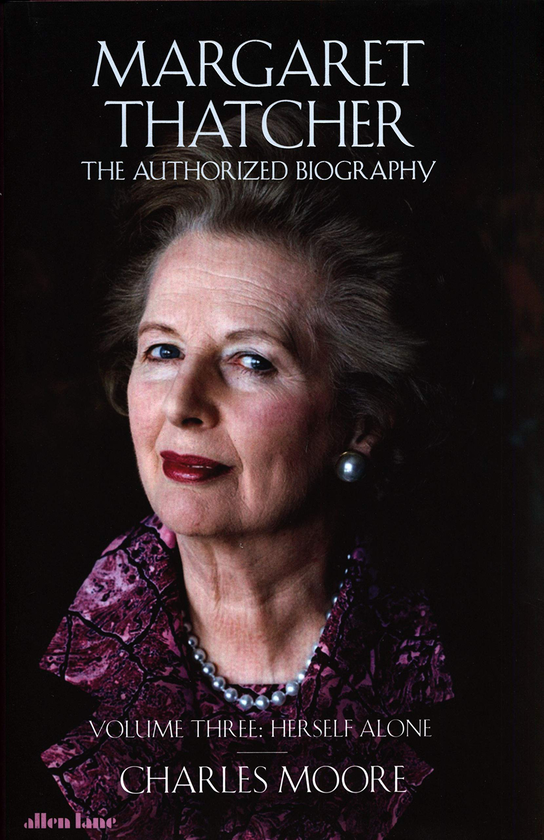 Бумажная книга «Margaret Thatcher: The Authorized Biography, Volume Three: Herself Alone», автор Чарльз Мур - фото №1