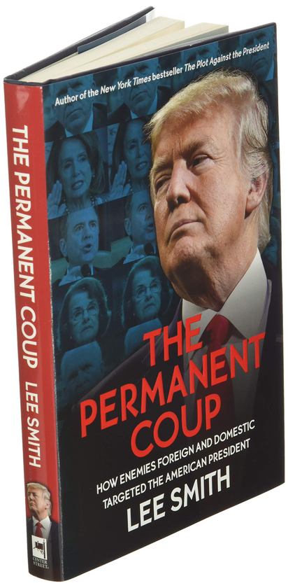 Паперова книга «The Permanent Coup. How Enemies Foreign and Domestic Targeted the American President», автор Лі Сміт - фото №1