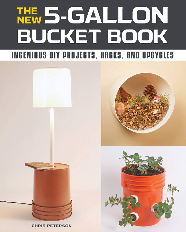 Бумажная книга «The New 5-Gallon Bucket Book. Ingenious DIY Projects, Hacks, and Upcycles», автор Крис Петерсен - фото №1
