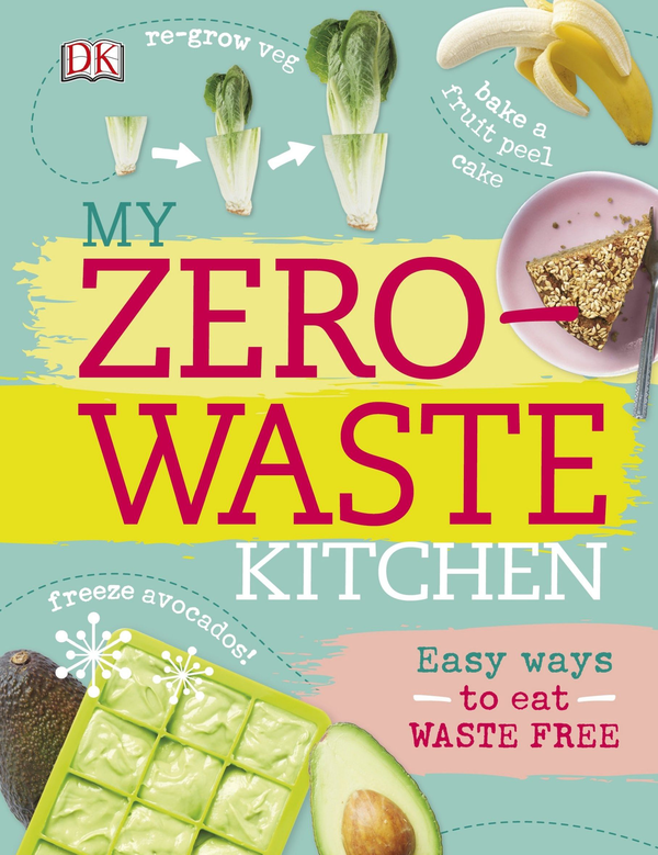 Паперова книга «My Zero-Waste Kitchen. Easy Ways to Eat Waste Free», автор Кейт Тернер - фото №1