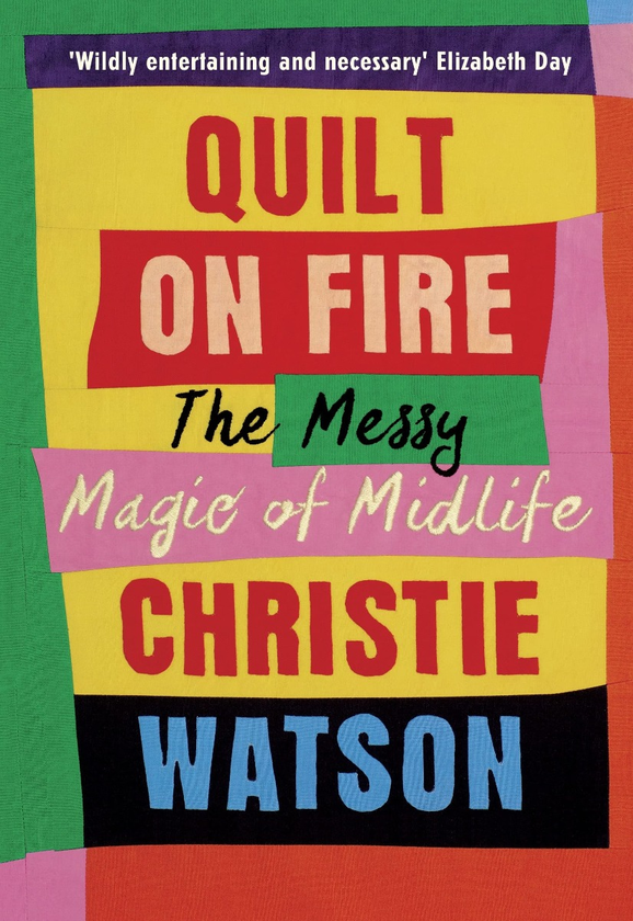 Бумажная книга «Quilt on Fire. The Messy Magic of Midlife», автор Кристи Уотсон - фото №1