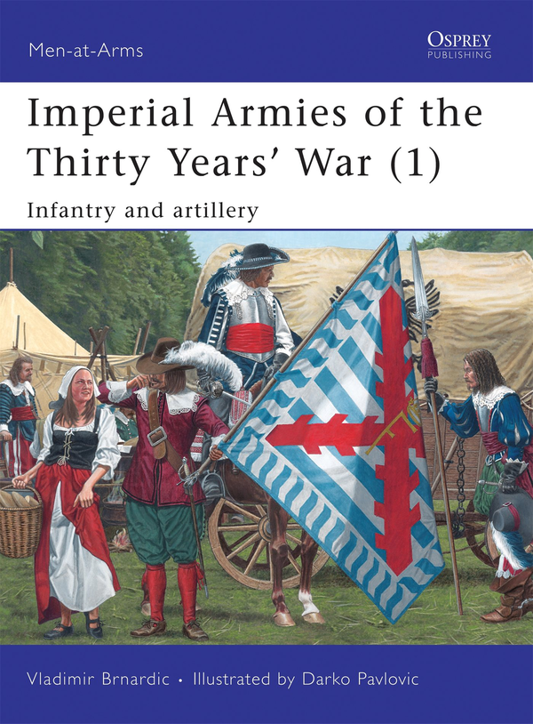 Бумажная книга «Imperial Armies of the Thirty Years’ War (1): Infantry and artillery», автор Владимир Брнардич - фото №1