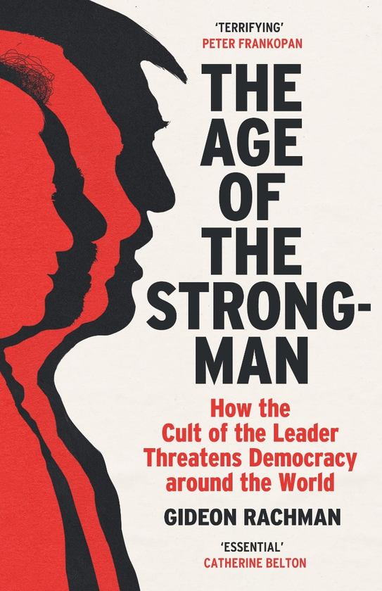 Бумажная книга «The Age of The Strongman. How the Cult of the Leader Threatens Democracy around the World», автор Гидеон Рахман - фото №1