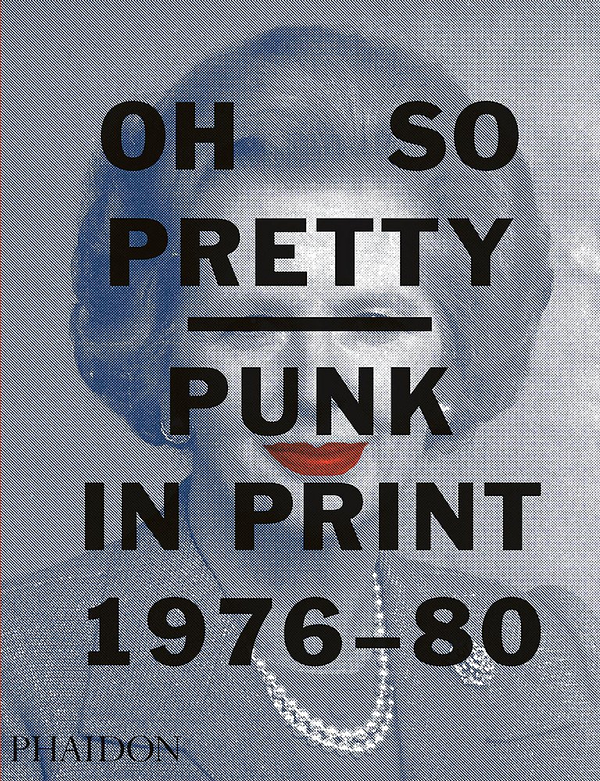 Бумажная книга «Oh So Pretty: Punk in Print 1976-1980», автор Рик Пойнор - фото №1