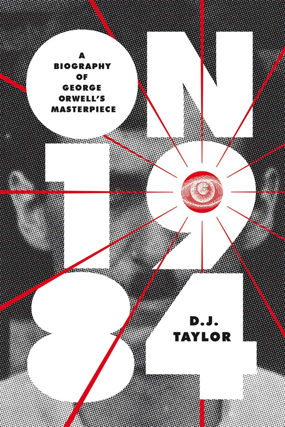 Паперова книга «On Nineteen Eighty-Four. A Biography of George Orwell's Masterpiece», автор Д. Дж. Тейлор - фото №1