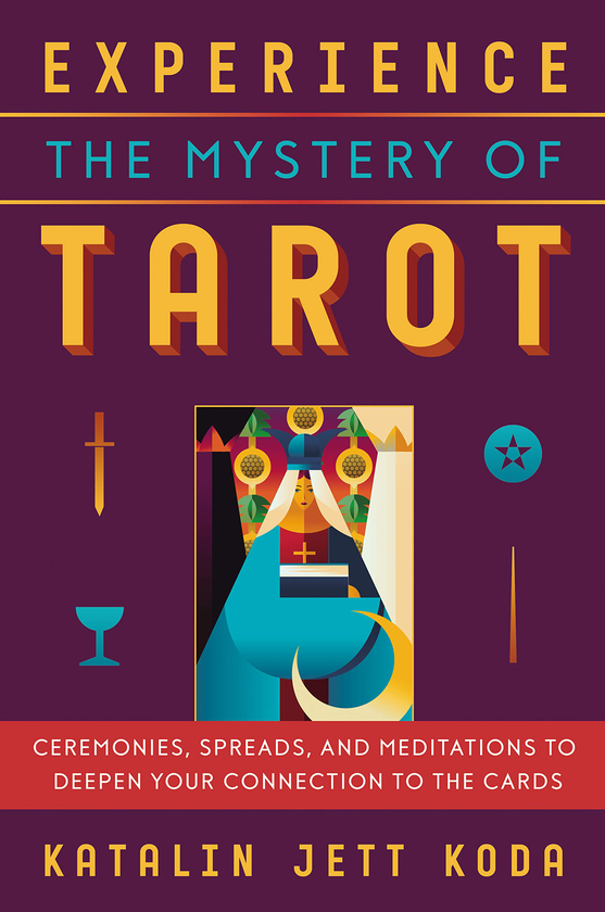 Бумажная книга «Experience The Mystery Of Tarot. Ceremonies, Spreads, and Meditations to Deepen Your Connection to the Cards», автор Каталин Кода - фото №1