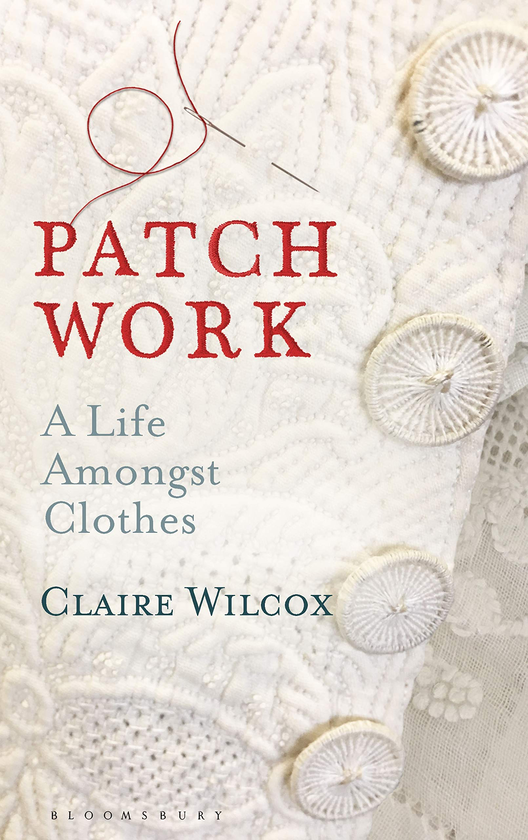 Бумажная книга «Patch Work. A Life Amongst Clothes», автор Клэр Уилкокс - фото №1