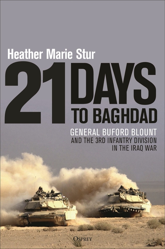 Бумажная книга «21 Days to Baghdad. General Buford Blount and the 3rd Infantry Division in the Iraq War», автор Хизер Мари Стур - фото №1